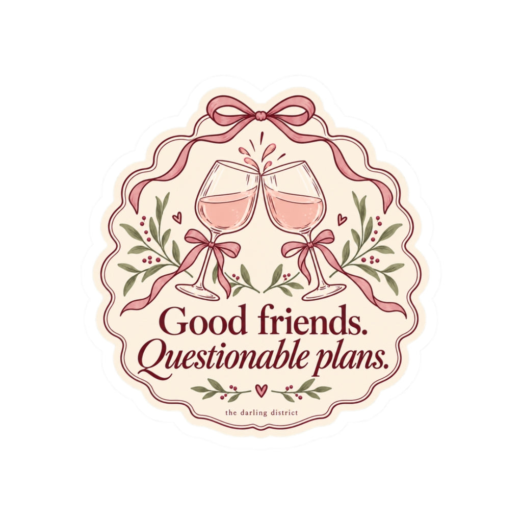 Good Friends, Questionable Plans Wine Glasses Kiss-Cut Sticker