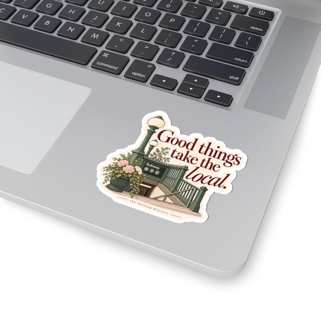 “Good Things Take the Local” NYC Subway Kiss-Cut Sticker