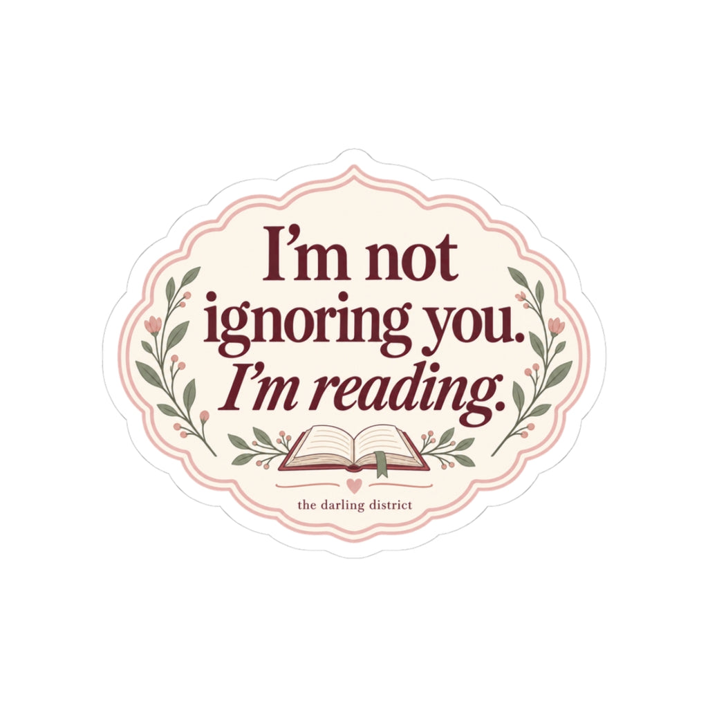 “I’m Not Ignoring You, I’m Reading” Book Lover Kiss-Cut Sticker