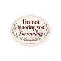 “I’m Not Ignoring You, I’m Reading” Book Lover Kiss-Cut Sticker