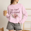 My Type? Fictional Book Lover Crewneck Sweatshirt