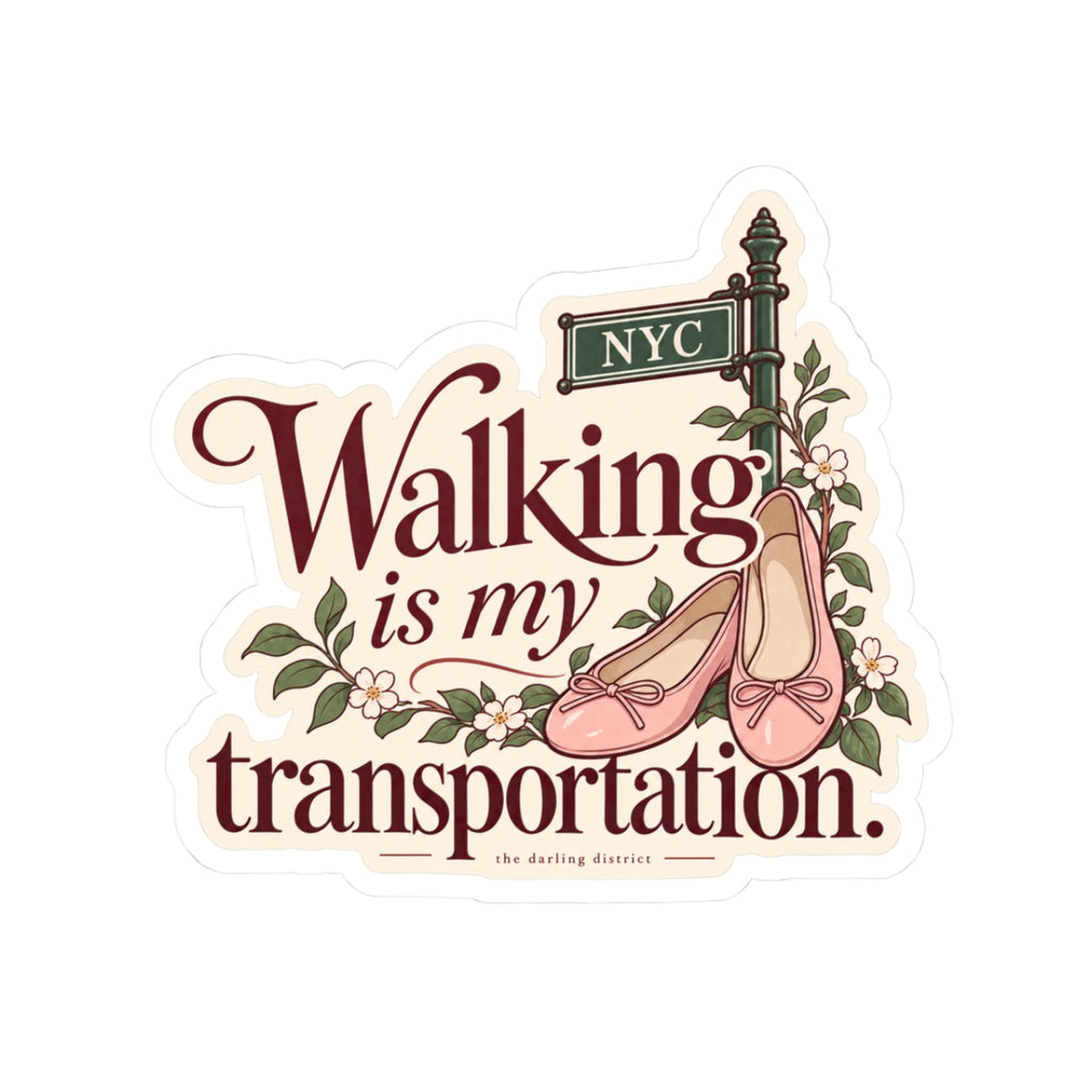 Walking Is My Transportation NYC Kiss-Cut Sticker