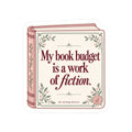 My Book Budget Is a Work of Fiction Kiss-Cut Sticker