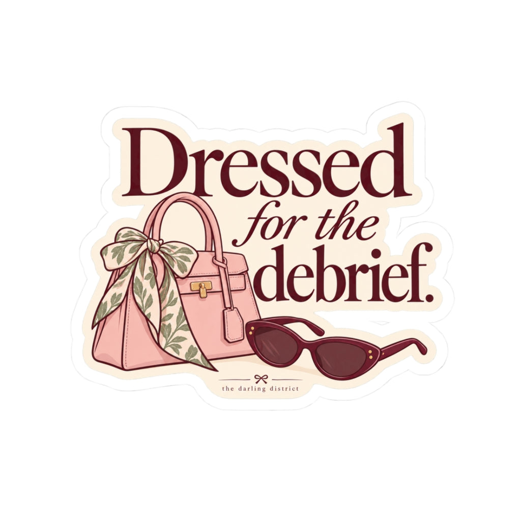 Dressed for the Debrief Kiss-Cut Sticker