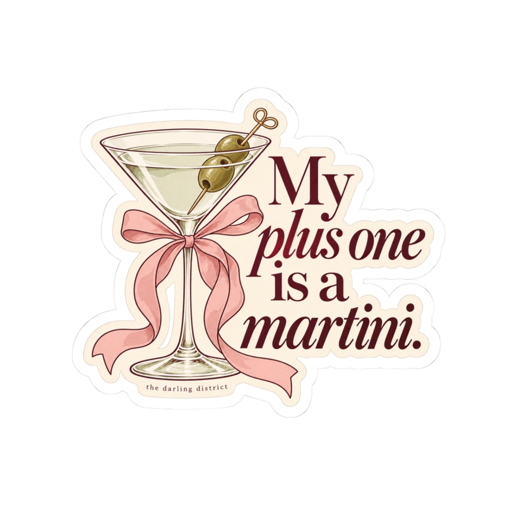 My Plus One Is a Martini Kiss-Cut Sticker