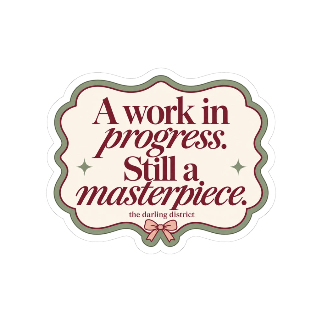 A Work in Progress Still a Masterpiece Kiss-Cut Sticker