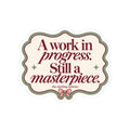 A Work in Progress Still a Masterpiece Kiss-Cut Sticker