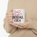 In My Bridal Era Ceramic Mug – Bachelorette Bride-to-Be Gift (11oz/15oz)