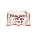 Finished the Book Still Not Over It Kiss-Cut Sticker