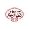 Doing My Best-ish Inspirational Kiss-Cut Sticker