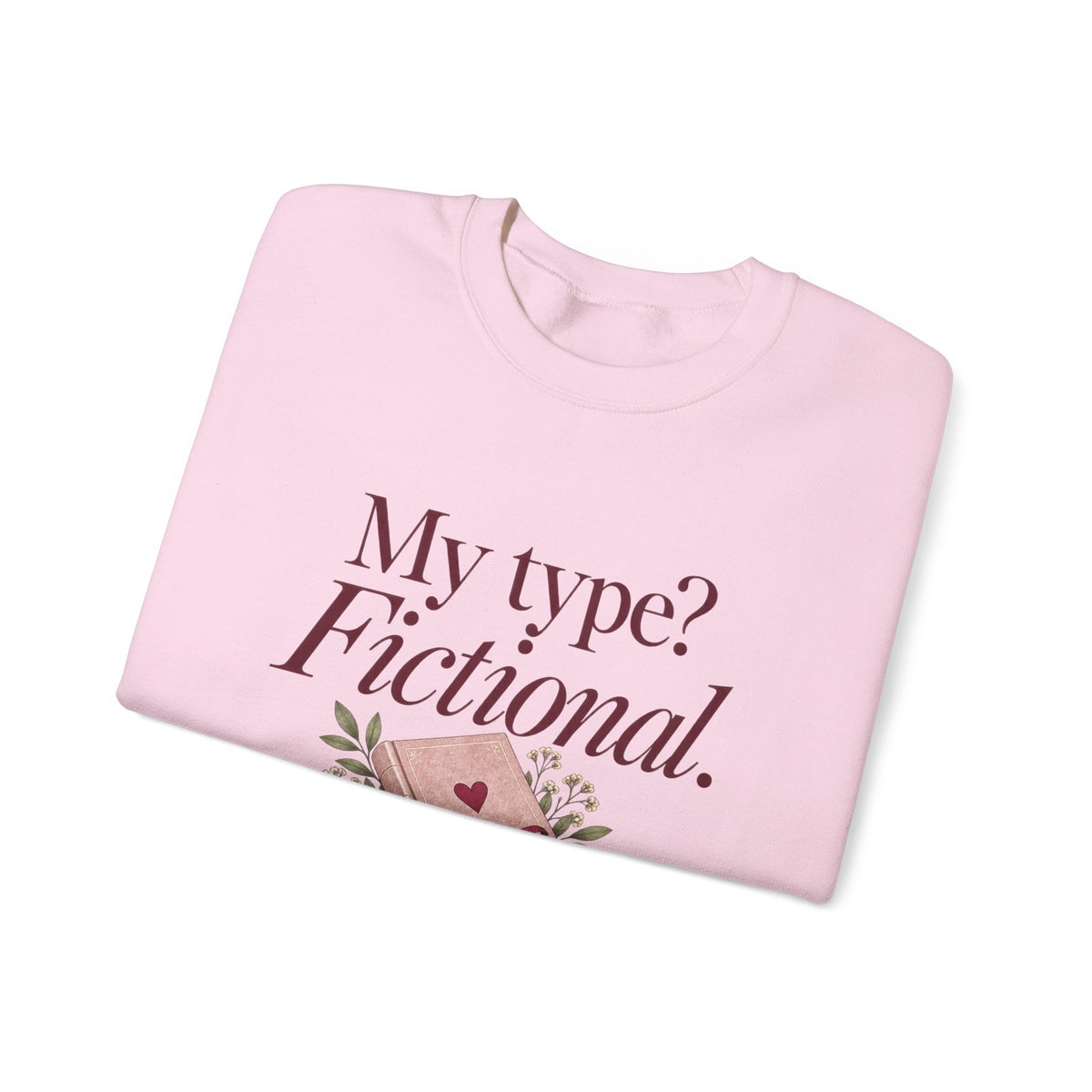 My Type? Fictional Book Lover Crewneck Sweatshirt