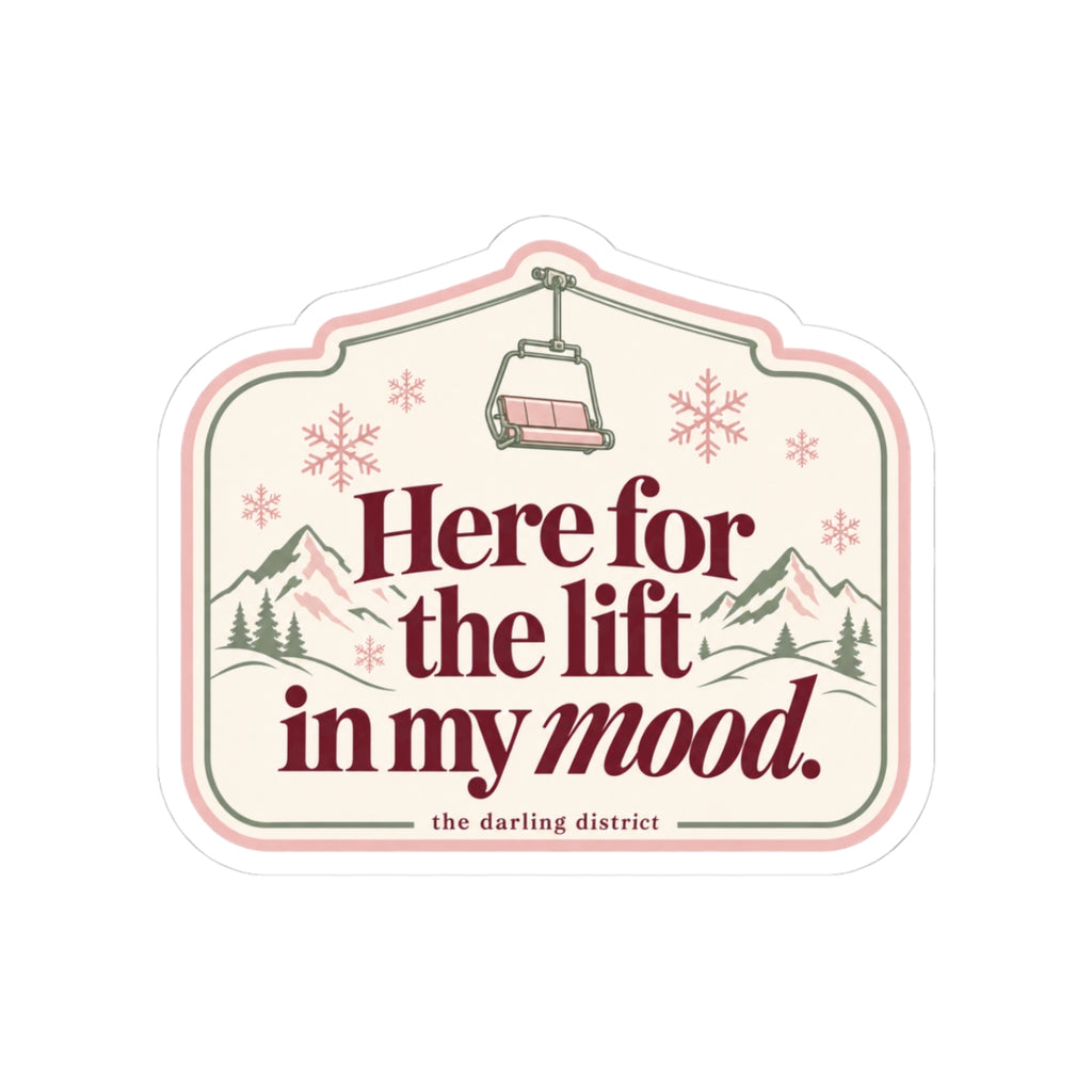 Here for the Lift in My Mood Ski Lift Winter Kiss-Cut Sticker