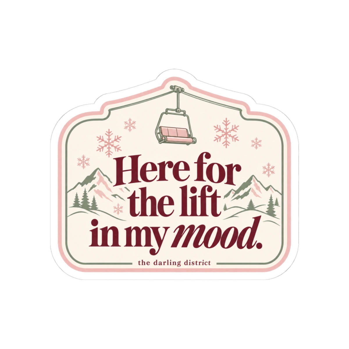 Here for the Lift in My Mood Ski Lift Winter Kiss-Cut Sticker