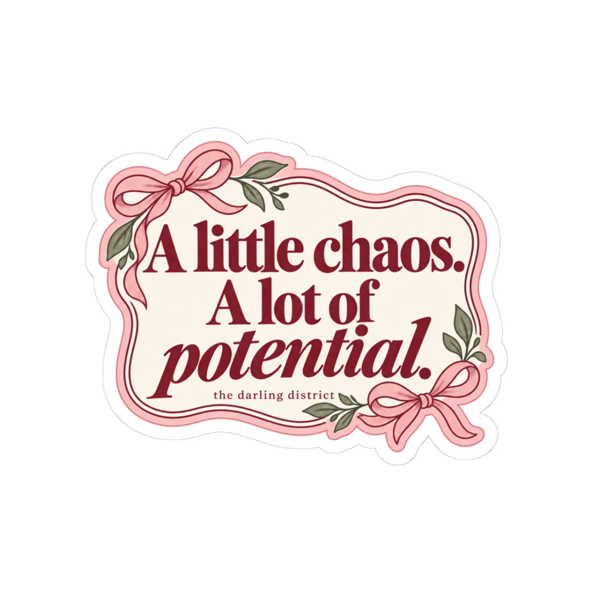 A Little Chaos A Lot of Potential Kiss-Cut Sticker