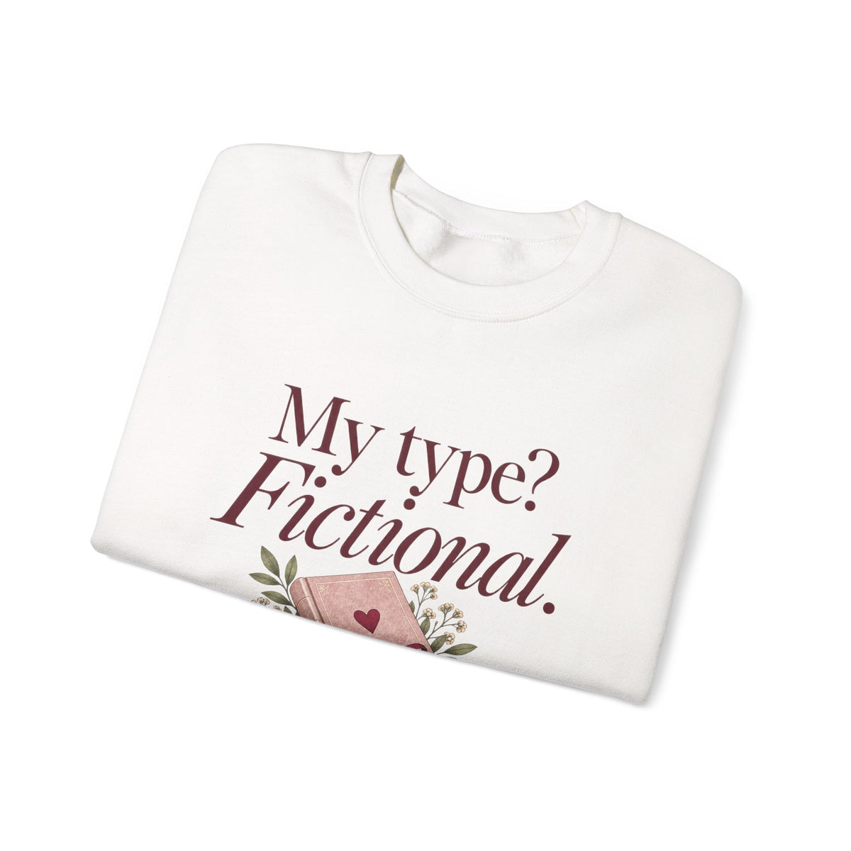 My Type? Fictional Book Lover Crewneck Sweatshirt