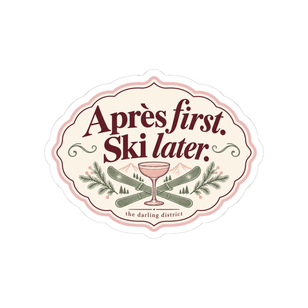 Après First, Ski Later Alpine Après-Ski Kiss-Cut Sticker